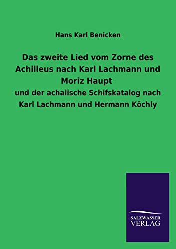 Stock image for Das Zweite Lied Vom Zorne Des Achilleus Nach Karl Lachmann Und Moriz Haupt (German Edition) for sale by Lucky's Textbooks