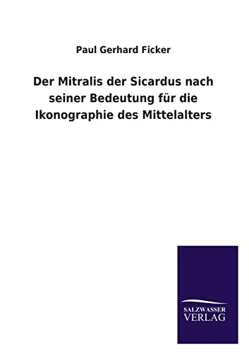 Stock image for Der Mitralis Der Sicardus Nach Seiner Bedeutung Fur Die Ikonographie Des Mittelalters for sale by Chiron Media