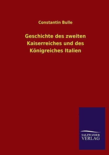 9783846037287: Geschichte Des Zweiten Kaiserreiches Und Des Konigreiches Italien