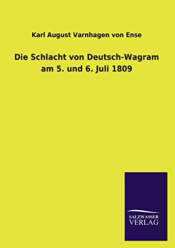 Stock image for Die Schlacht Von Deutsch-Wagram Am 5. Und 6. Juli 1809 for sale by Chiron Media