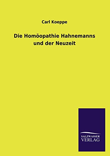 Imagen de archivo de Die Homoopathie Hahnemanns Und Der Neuzeit (German Edition) a la venta por Lucky's Textbooks