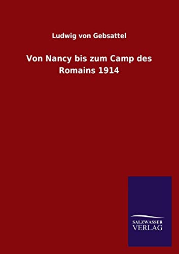 Von Nancy bis zum Camp des Romains 1914 - Ludwig Von Gebsattel