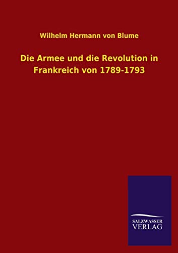 Beispielbild fr Die Armee und die Revolution in Frankreich von 1789-1793 zum Verkauf von Buchpark
