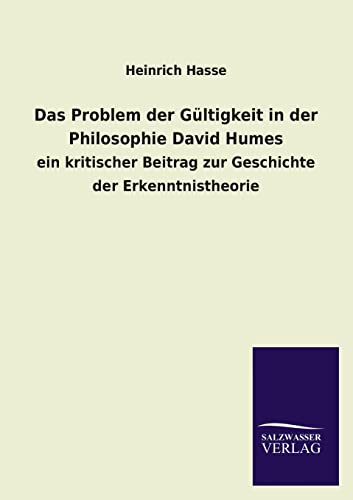 9783846038888: Das Problem der Gltigkeit in der Philosophie David Humes: ein kritischer Beitrag zur Geschichte der Erkenntnistheorie