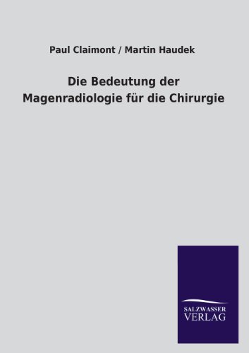 Stock image for Die Bedeutung Der Magenradiologie Fur Die Chirurgie (German Edition) for sale by Lucky's Textbooks