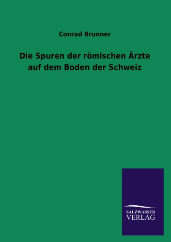 Imagen de archivo de Die Spuren Der Romischen Arzte Auf Dem Boden Der Schweiz (German Edition) a la venta por Lucky's Textbooks