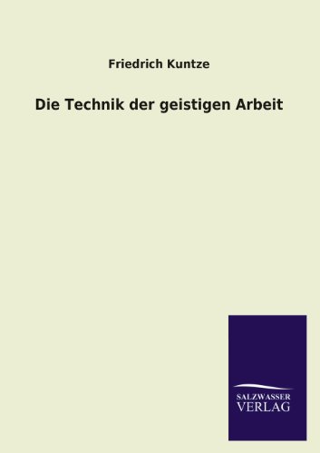 Stock image for Die Technik Der Geistigen Arbeit (German Edition) for sale by Lucky's Textbooks