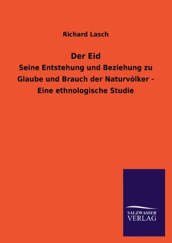 Beispielbild fr Der Eid: Seine Entstehung und Beziehung zu Glaube und Brauch der Naturvlker - Eine ethnologische Studie zum Verkauf von Buchpark