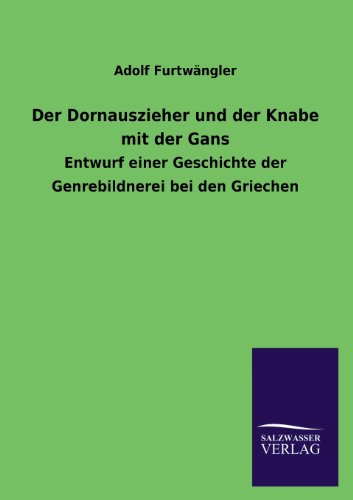 9783846041000: Der Dornauszieher Und Der Knabe Mit Der Gans: Entwurf einer Geschichte der Genrebildnerei bei den Griechen