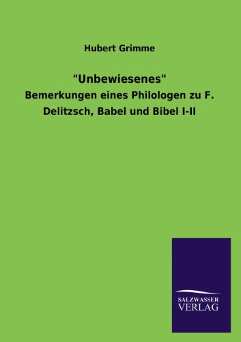 Stock image for Unbewiesenes Bemerkungen eines Philologen zu F Delitzsch, Babel und Bibel III for sale by PBShop.store US