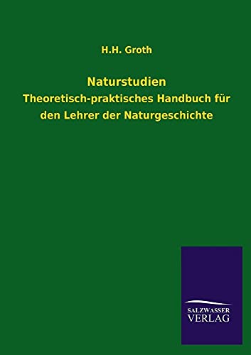 Beispielbild fr Naturstudien : Theoretisch-praktisches Handbuch fr den Lehrer der Naturgeschichte zum Verkauf von Buchpark