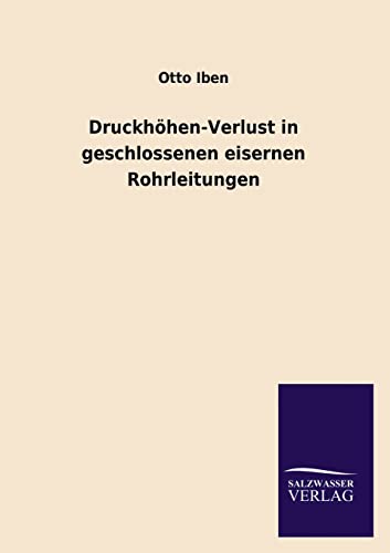 9783846044360: Druckhohen-Verlust in Geschlossenen Eisernen Rohrleitungen