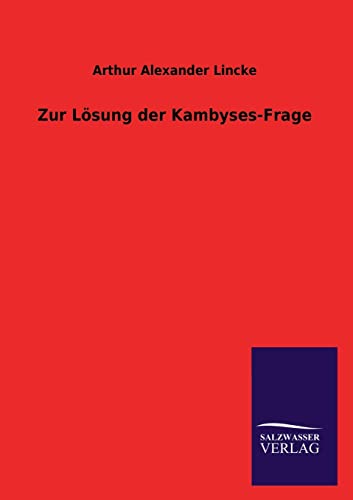 Stock image for Zur Losung Der Kambyses-Frage (German Edition) for sale by Lucky's Textbooks