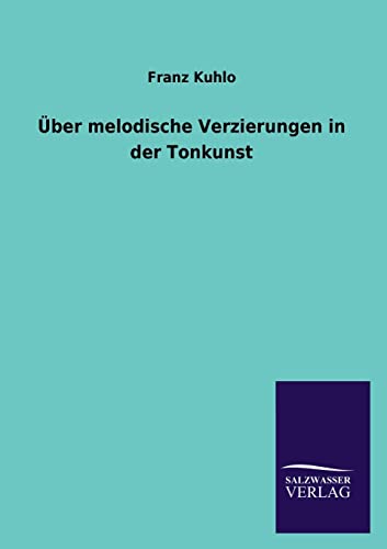 Imagen de archivo de Uber Melodische Verzierungen in Der Tonkunst a la venta por Ria Christie Collections