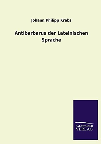 9783846045060: Antibarbarus der Lateinischen Sprache