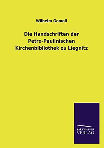 Stock image for Die Handschriften der Petro-Paulinischen Kirchenbibliothek zu Liegnitz (German Edition) for sale by Lucky's Textbooks