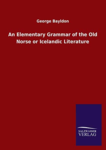 Stock image for An Elementary Grammar of the Old Norse or Icelandic Literature for sale by Chiron Media
