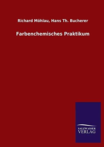 Beispielbild fr Farbenchemisches Praktikum (German Edition) zum Verkauf von Big River Books