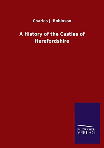 Stock image for A History of the Castles of Herefordshire for sale by Chiron Media
