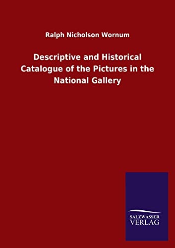 Stock image for Descriptive and Historical Catalogue of the Pictures in the National Gallery for sale by Chiron Media