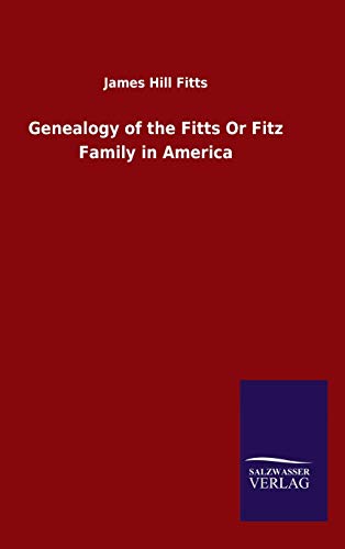 Stock image for Genealogy of the Fitts Or Fitz Family in America for sale by Lucky's Textbooks