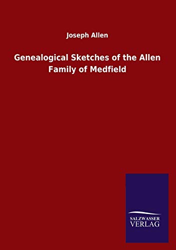 Stock image for Genealogical Sketches of the Allen Family of Medfield for sale by Chiron Media