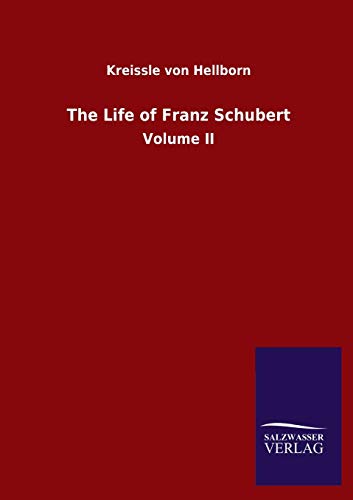 Beispielbild fr The Life of Franz Schubert : Volume II zum Verkauf von Buchpark