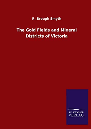 Imagen de archivo de The Gold Fields and Mineral Districts of Victoria a la venta por Lucky's Textbooks