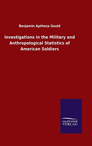 Beispielbild fr Investigations in the Military and Anthropological Statistics of American Soldiers zum Verkauf von Buchpark