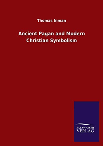 9783846052983: Ancient Pagan and Modern Christian Symbolism
