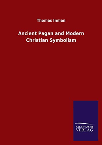 Stock image for Ancient Pagan and Modern Christian Symbolism for sale by Chiron Media