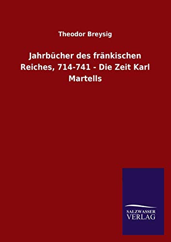 Stock image for Jahrbucher des frankischen Reiches, 714-741 - Die Zeit Karl Martells for sale by Chiron Media