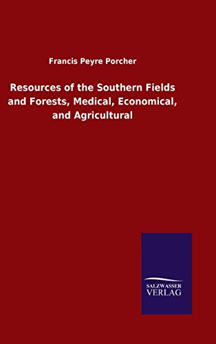 Stock image for Resources of the Southern Fields and Forests, Medical, Economical, and Agricultural for sale by Lucky's Textbooks