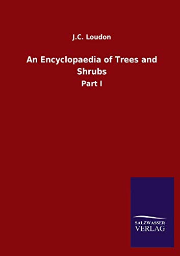 9783846054222: An Encyclopaedia of Trees and Shrubs: Part I