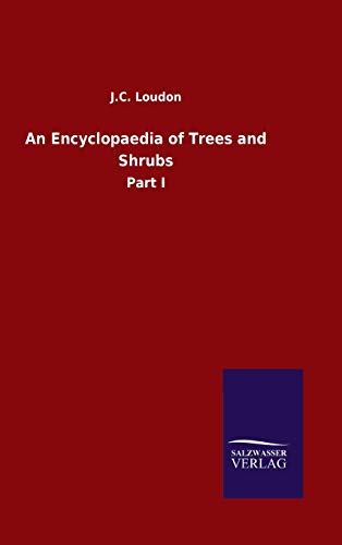 9783846054239: An Encyclopaedia of Trees and Shrubs: Part I