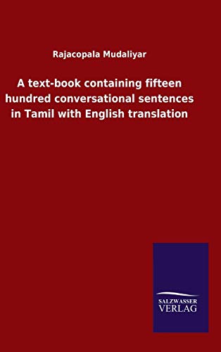 9783846054277: A text-book containing fifteen hundred conversational sentences in Tamil with English translation