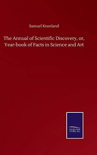 9783846057254: The Annual of Scientific Discovery, or, Year-book of Facts in Science and Art
