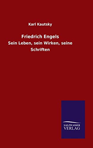 Beispielbild fr Friedrich Engels: Sein Leben, sein Wirken, seine Schriften zum Verkauf von WorldofBooks