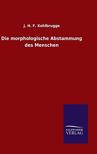 Stock image for Die morphologische Abstammung des Menschen (German Edition) for sale by Lucky's Textbooks