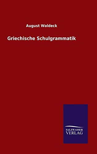 Stock image for Griechische Schulgrammatik (German Edition) for sale by Lucky's Textbooks