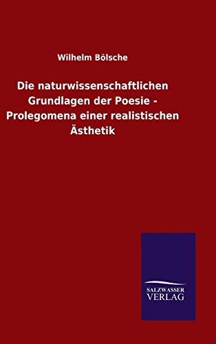 Imagen de archivo de Die naturwissenschaftlichen Grundlagen der Poesie - Prolegomena einer realistischen sthetik (German Edition) a la venta por Lucky's Textbooks