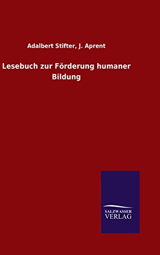 Lesebuch zur Förderung humaner Bildung (German Edition) - Stifter, Adalbert Aprent J.