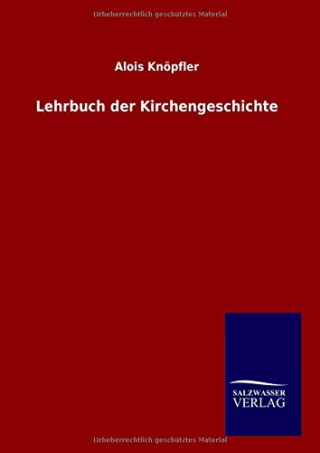 Lehrbuch der Kirchengeschichte - Alois Knöpfler