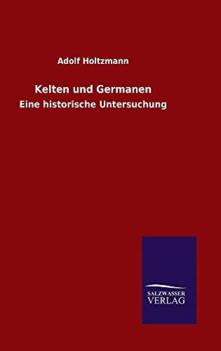 Beispielbild fr Kelten und Germanen : Eine historische Untersuchung zum Verkauf von Buchpark