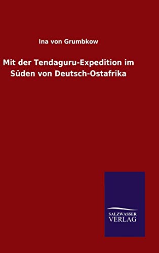 Mit der Tendaguru-Expedition im Süden von Deutsch-Ostafrika - Grumbkow, Ina von