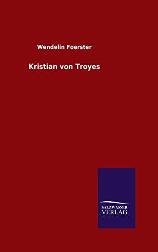 Kristian von Troyes - Foerster, Wendelin