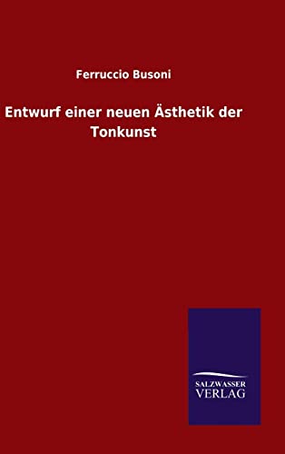 Beispielbild fr Entwurf einer neuen sthetik der Tonkunst. Nachdruck des Originals von 1916 zum Verkauf von Arbeitskreis Recycling e.V.