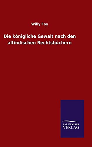 9783846075210: Die knigliche Gewalt nach den altindischen Rechtsbchern