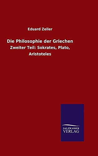 9783846076279: Die Philosophie der Griechen: Zweiter Teil: Sokrates, Plato, Aristoteles