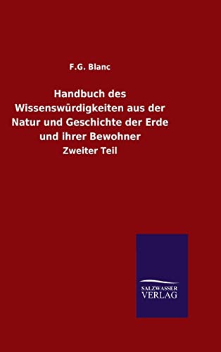 Stock image for Handbuch des Wissenswrdigkeiten aus der Natur und Geschichte der Erde und ihrer Bewohner (German Edition) for sale by Lucky's Textbooks